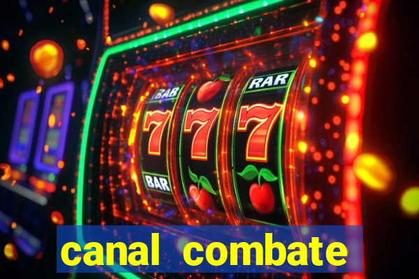 canal combate multicanais ao vivo